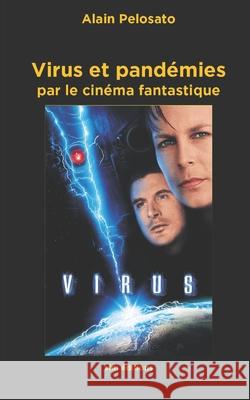 Virus et pandémies par le cinéma fantastique Pelosato, Alain 9782915512441 Sfm Editions - książka