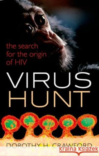 Virus Hunt: The Search for the Origin of Hiv/AIDS Crawford, Dorothy H. 9780198743873 Oxford University Press, USA - książka