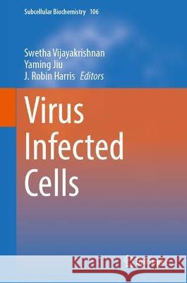 Virus Infected Cells Swetha Vijayakrishnan Yaming Jiu J. Robin Harris 9783031400858 Springer - książka