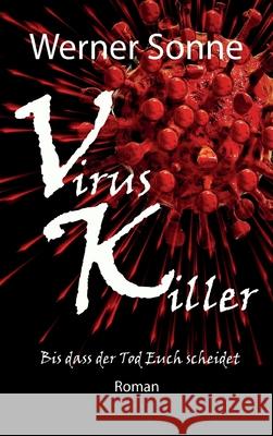 Virus Killer: Bis dass der Tod Euch scheidet - Roman Werner Sonne 9783347128255 Tredition Gmbh - książka