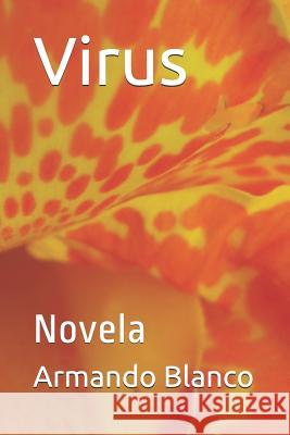Virus: Novela Lali Mirtha Sorrentino Marisol Suarez Montero Armando Blanco Blanco 9781983012396 Independently Published - książka