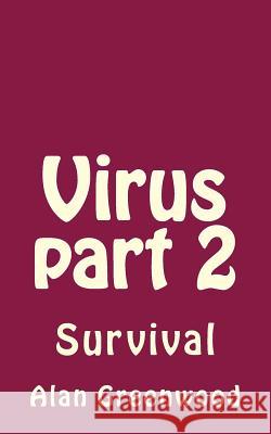 Virus Part 2: Survival Alan Greenwood 9781544181233 Createspace Independent Publishing Platform - książka