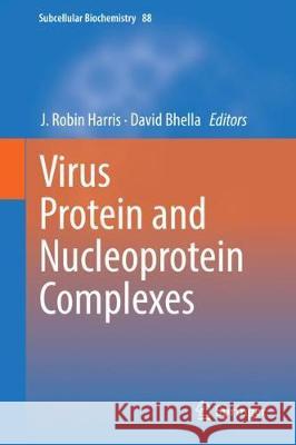 Virus Protein and Nucleoprotein Complexes J. Robin Harris David Bhella 9789811084553 Springer - książka