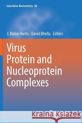 Virus Protein and Nucleoprotein Complexes J. Robin Harris David Bhella 9789811341564 Springer - książka