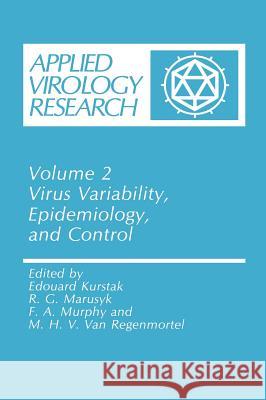 Virus Variability, Epidemiology and Control Kurstak Edouard Ed                       Edouard Kurstak R. G. Marusyk 9780306433597 Plenum Medical Book Company - książka