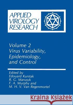 Virus Variability, Epidemiology and Control Edouard Kurstak R. G. Marusyk F. a. Murphy 9781475792737 Springer - książka