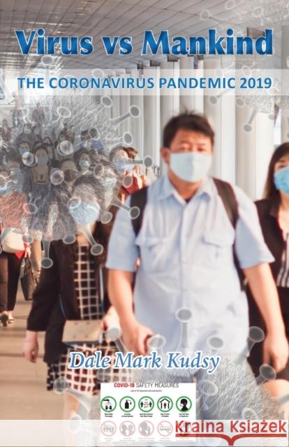 Virus vs Mankind: The Coronavirus Pandemic 2019 Dale Mark Kudsy 9781839757792 Grosvenor House Publishing Ltd - książka