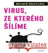Virus, ze kterého šílíme Bernard-Henri Lévy 9788070172865 Kalich - książka