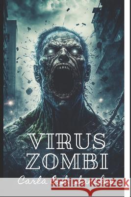 Virus Zombi Carla de Oliveira Sampaio Sanches   9798356874765 Independently Published - książka