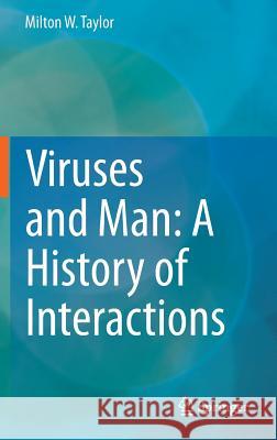 Viruses and Man: A History of Interactions Milton W. Taylor 9783319077574 Springer - książka