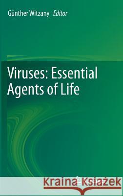 Viruses: Essential Agents of Life Guenther Witzany G. Nther Witzany 9789400748989 Springer - książka