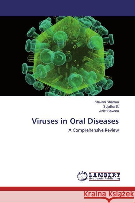 Viruses in Oral Diseases : A Comprehensive Review Sharma, Shivani; S., Sujatha; Saxena, Ankit 9783659891731 LAP Lambert Academic Publishing - książka