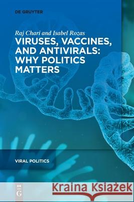 Viruses, Vaccines, and Antivirals: Why Politics Matters Raj Chari Isabel Rozas 9783110764840 de Gruyter - książka