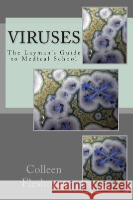 Viruses: What Doesn't Kill Them Makes Us Weaker Colleen M. Fleshman 9781506133836 Createspace - książka