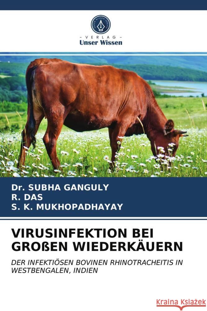 VIRUSINFEKTION BEI GROßEN WIEDERKÄUERN GANGULY, Dr. SUBHA, Das, R., K. MUKHOPADHAYAY, S. 9786202977944 Verlag Unser Wissen - książka