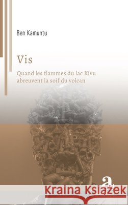 Vis: Quand les flammes du lac Kivu abreuvent la soif du volcan Ben Kamuntu 9782806136916 Academia - książka