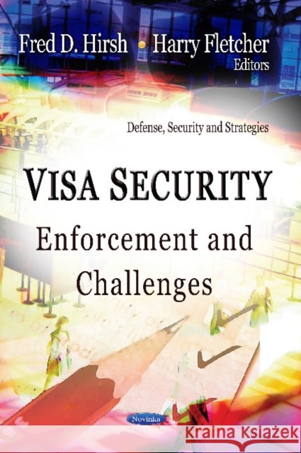 Visa Security: Enforcement & Challenges Fred D Hirsh, Harry Fletcher 9781619420984 Nova Science Publishers Inc - książka