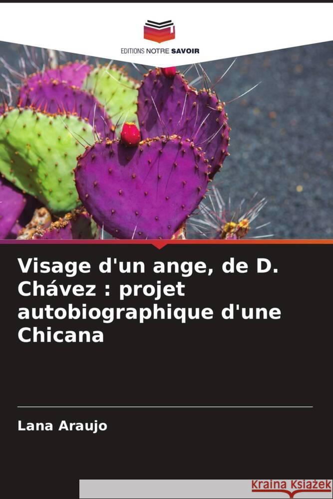 Visage d'un ange, de D. Ch?vez: projet autobiographique d'une Chicana Lana Araujo 9786208213343 Editions Notre Savoir - książka