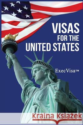Visas for the United States: ExecVisa GreenCard USA Execvisa 9781311529671 Execvisa - książka