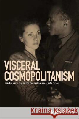 Visceral Cosmopolitanism: Gender, Culture and the Normalisation of Differenc Nava, Mica 9781845202439  - książka
