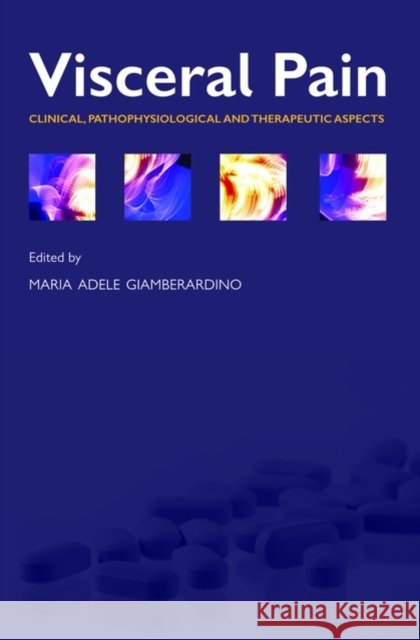 Visceral Pain : Clinical, Pathophysiological and Therapeutic Aspects Maria Adele Giamberardino 9780199235193 Oxford University Press, USA - książka