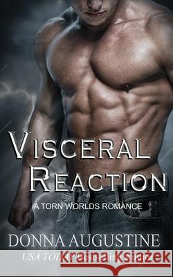 Visceral Reaction: A Torn Worlds Romance Donna Augustine 9781945946141 Strong Hold Publishing, LLC - książka