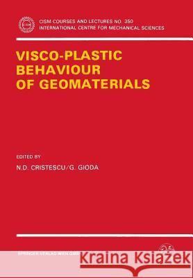 Visco-Plastic Behaviour of Geomaterials N. D. Cristescu G. Gioda N. Cristescu 9783211825860 Springer - książka