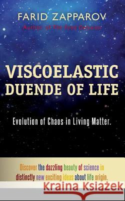 Viscoelastic Duende of Life: Evolution of Chaos in Living Matter. Farid Zapparov 9781490323428 Createspace - książka