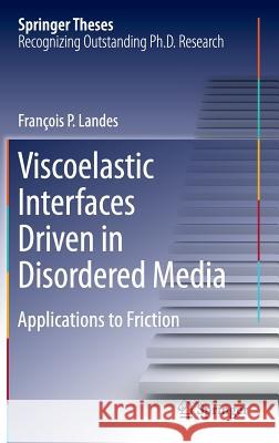 Viscoelastic Interfaces Driven in Disordered Media: Applications to Friction Landes, François P. 9783319200217 Springer - książka