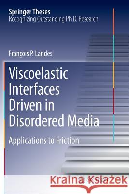 Viscoelastic Interfaces Driven in Disordered Media: Applications to Friction Landes, François P. 9783319369921 Springer - książka