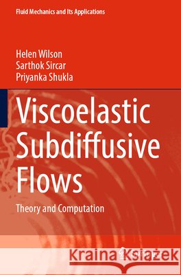 Viscoelastic Subdiffusive Flows Wilson, Helen, Sircar, Sarthok, Shukla, Priyanka 9789819601370 Springer Nature Singapore - książka