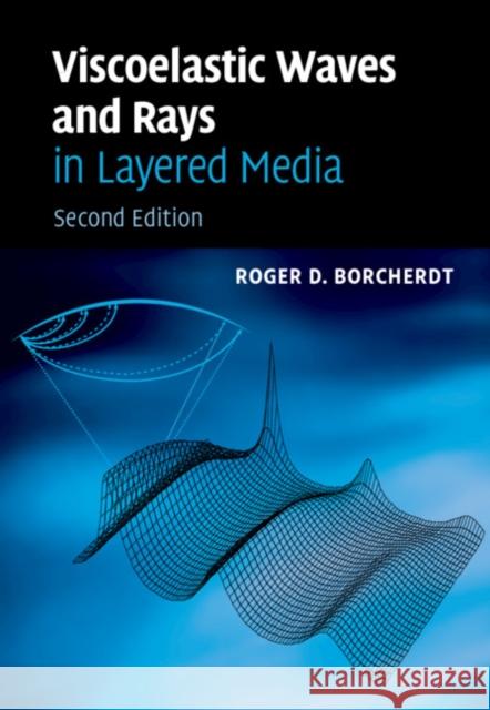 Viscoelastic Waves and Rays in Layered Media Roger Borcherdt 9781108495691 Cambridge University Press - książka