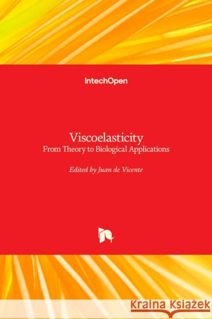 Viscoelasticity: From Theory to Biological Applications Juan d 9789535108412 Intechopen - książka