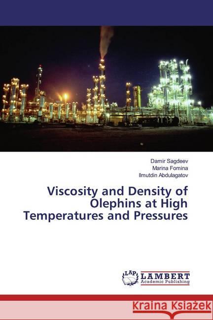 Viscosity and Density of Olephins at High Temperatures and Pressures Sagdeev, Damir; Fomina, Marina; Abdulagatov, Ilmutdin 9783659873782 LAP Lambert Academic Publishing - książka