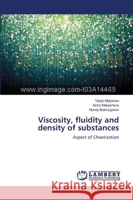 Viscosity, fluidity and density of substances Malyshev, Vitalyi 9783659391903 LAP Lambert Academic Publishing - książka