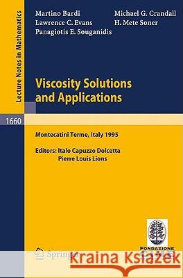 Viscosity Solutions and Applications: Lectures given at the 2nd Session of the Centro Internazionale Matematico Estivo (C.I.M.E.) held in Montecatini Terme, Italy, June, 12 - 20, 1995 Martino Bardi, Michael G. Crandall, Lawrence C. Evans, Halil M. Soner, Panagiotis E. Souganidis, Italo Capuzzo Dolcetta, 9783540629108 Springer-Verlag Berlin and Heidelberg GmbH &  - książka