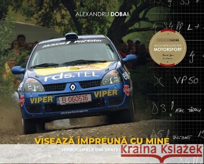ViseazĂ ImpreunĂ Cu Mine: Hieroglifele Din Spatele Vitezei Alexandru Dobai   9789730383805 Dobai Alexandru Iosif - książka