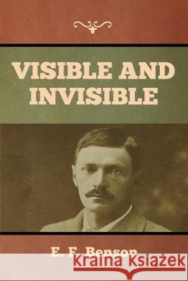 Visible and Invisible E F Benson 9781636373683 Bibliotech Press - książka