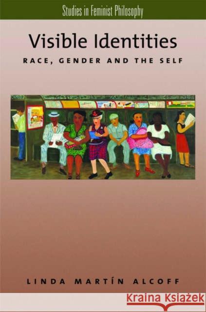Visible Identities: Race, Gender, and the Self Alcoff, Linda Martín 9780195137354 Oxford University Press - książka