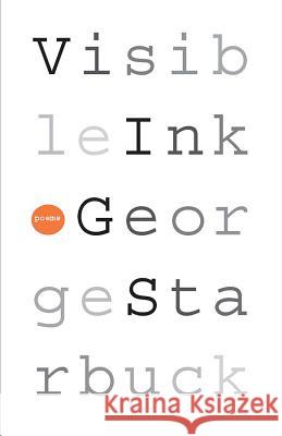 Visible Ink George Starbuck Kathryn Starbuck Elizabeth A. Meese 9780817311544 University of Alabama Press - książka