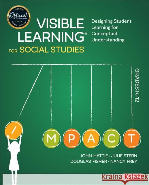 Visible Learning for Social Studies, Grades K-12: Designing Student Learning for Conceptual Understanding Nancy (San Diego State University, USA) Frey 9781544380827 SAGE Publications Inc - książka