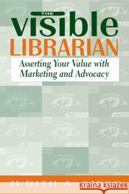 Visible Librarian: Asserting Your Value with Marketing and Advocacy Siess, Judith A. 9780838908488 American Library Association - książka