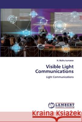 Visible Light Communications Kumaran, N. Muthu 9786200539403 LAP Lambert Academic Publishing - książka