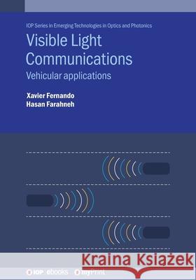 Visible Light Communications: Vehicular applications Xavier Fernando Hasan Farahneh 9780750322850 Institute of Physics Publishing - książka