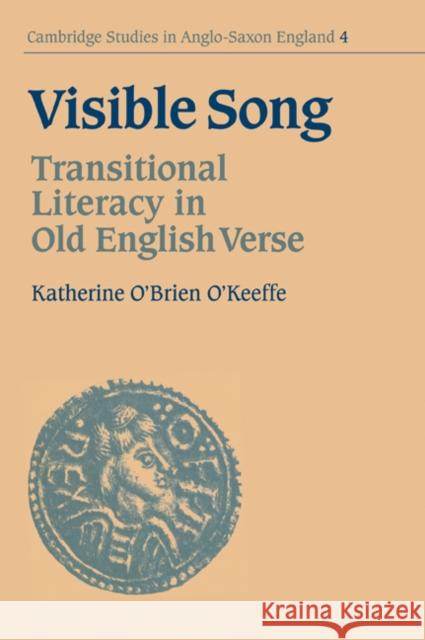 Visible Song: Transitional Literacy in Old English Verse O'Keeffe, Katherine O'Brien 9780521032643 Cambridge University Press - książka