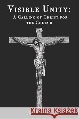 Visible Unity: A Calling of Christ for the Church Eric Robinson   9798558997545 Independently Published - książka