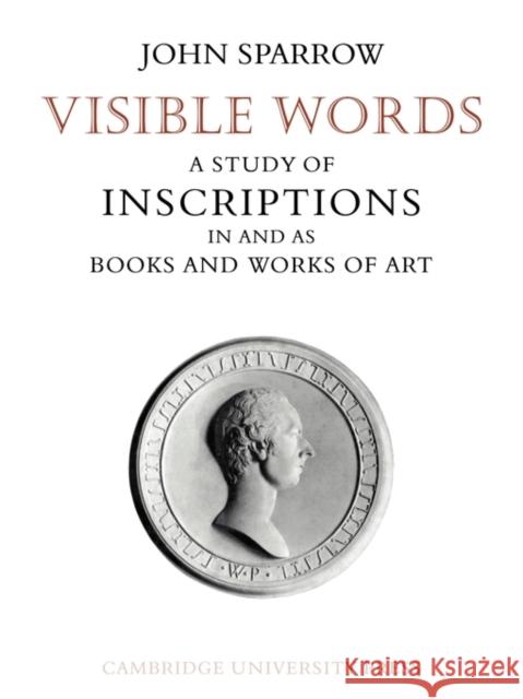 Visible Words: A Study of Inscriptions in and as Books and Works of Art Sparrow, John 9780521136655 Cambridge University Press - książka