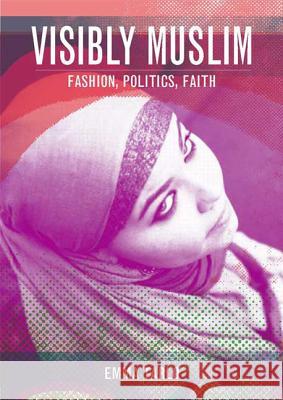 Visibly Muslim: Fashion, Politics, Faith Tarlo, Emma 9781845204327 Berg Publishers - książka