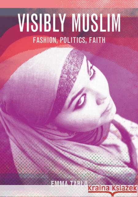 Visibly Muslim: Fashion, Politics, Faith Tarlo, Emma 9781845204334  - książka