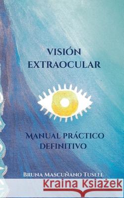 Visi?n Extraocular: Manual pr?ctico definitivo Bruna Mascu?an 9788413739427 Bod - Books on Demand - książka